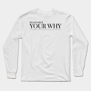 Remember Your Why Long Sleeve T-Shirt